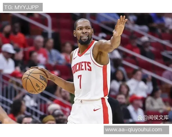 杜兰特降薪追逐第三冠火箭双线发展展现未来潜力 杜兰特降薪追逐第三冠火箭双线发展展现未来潜力